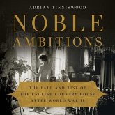 Noble Ambitions Lib/E: The Fall and Rise of the English Country House After World War II
