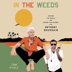 In the Weeds Lib/E: Around the World and Behind the Scenes with Anthony Bourdain - Vitale, Tom