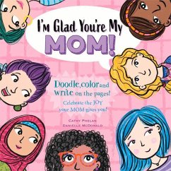 I'm Glad You're My Mom!: Celebrate the Joy Your Mom Gives You! - Phelan, Cathy