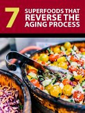 7 Superfoods that Reverse the Aging Process (eBook, ePUB)