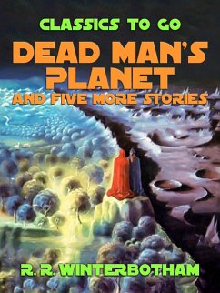 Dead Man's Planet and Five More Stories (eBook, ePUB) - Winterbotham, R. R.