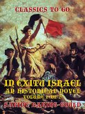 In Exitu Israel, An Historical Novel Volume 1 (of 2) (eBook, ePUB) In Exitu Israel, An Historical Novel Volume 1 (of 2) (eBook, ePUB)