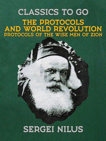 The Protocols and World Revolution, Protocols of the Wise Men of Zion (eBook, ePUB) The Protocols and World Revolution, Protocols of the Wise Men of Zion (eBook, ePUB)