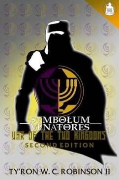 SymboluM Venatores War of The Two Kingdoms (eBook, ePUB) - Robinson II, Ty'Ron W. C. SymboluM Venatores War of The Two Kingdoms (eBook, ePUB) - Robinson II, Ty'Ron W. C.