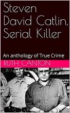 Steven David Catlin, Serial Killer (eBook, ePUB)