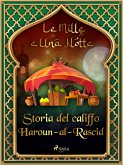 Storia del califfo Haroun-al-Rascid (Le Mille e Una Notte 54) (eBook, ePUB)