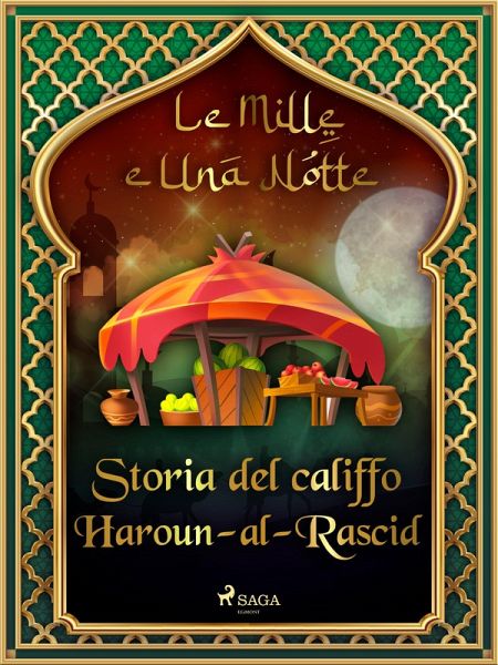 Storia del califfo Haroun-al-Rascid (Le Mille e Una Notte 54) (eBook, ePUB)