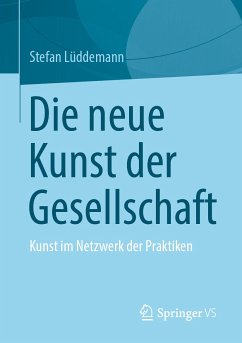 Die neue Kunst der Gesellschaft (eBook, PDF) - Lüddemann, Stefan