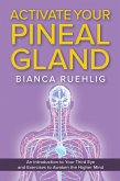 ACTIVATE YOUR PINEAL GLAND (eBook, ePUB)