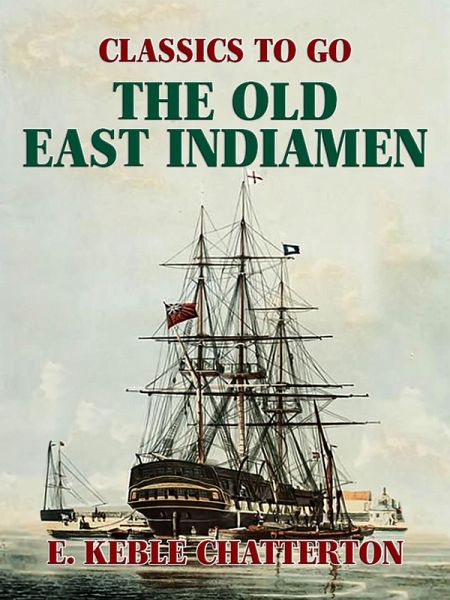 The Old East Indiamen (eBook, ePUB) The Old East Indiamen (eBook, ePUB)