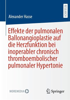 Effekte der pulmonalen Ballonangioplastie auf die Herzfunktion bei inoperabler chronisch thromboembolischer pulmonaler Hypertonie (eBook, PDF) - Hasse, Alexander