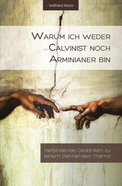 Warum ich weder Calvinist noch Arminianer bin (eBook, ePUB) Warum ich weder Calvinist noch Arminianer bin (eBook, ePUB)