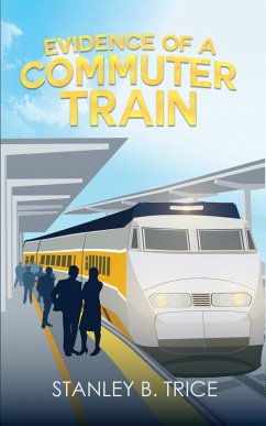 Evidence of a Commuter Train (eBook, ePUB) - Trice, Stanley B.