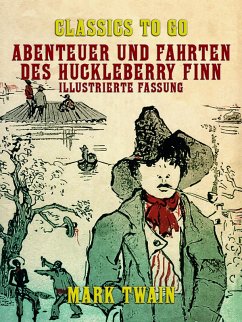 Abenteuer und Fahrten des Huckleberry Finn Illustrierte Fassung (eBook, ePUB) - Twain, Mark