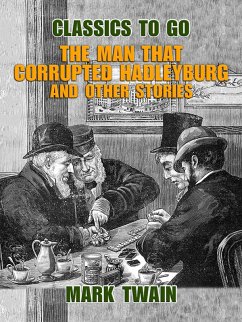 The Man That Corrupted Hadleyburg and Other Stories (eBook, ePUB) - Twain, Mark