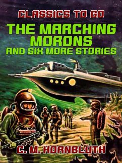 The Marching Morons and Six More Stories (eBook, ePUB) - Kornbluth, C. M.