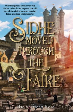 Sidhe Moved Through the Faire (eBook, ePUB) - Rose, Rie Sheridan