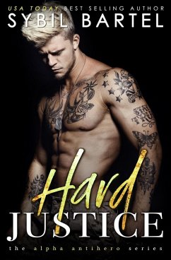 Hard Justice (The Alpha Antihero Series, #2) (eBook, ePUB) - Bartel, Sybil