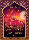 Storia del principe Ahmed e della fata Pari-Banou (Le Mille e Una Notte 59) (eBook, ePUB)