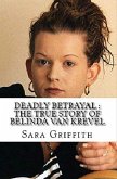 Deadly Betrayal : The True Story of Belinda Van Krevel (eBook, ePUB)