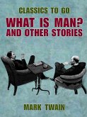 What Is Man? And Other Stories (eBook, ePUB)