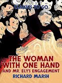 The Woman with One Hand, and Mr. Ely's Engagement (eBook, ePUB)