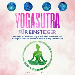 Yogasutra für Einsteiger: Entdecke die Seele des Yogas und lerne, die Lehren des Patanjali Schritt für Schritt in deinem Alltag anzuwenden (MP3-Download) - Blumenberg, Mira