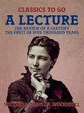 A Lecture The Review of a Century, The Fruit of Five Thousand Years (eBook, ePUB)