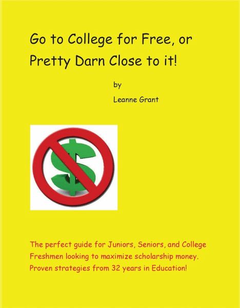 Go to College for Free, or Pretty Darn Close to it! (eBook, ePUB) Go to College for Free, or Pretty Darn Close to it! (eBook, ePUB)
