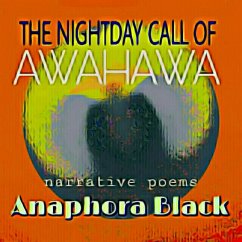 The Night Day Call Of Awahawa: Narrative Poems (eBook, ePUB) - Black, Anaphora