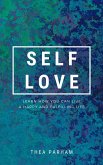 Self Love - Learn How You Can Live A Happy And Fulfilling Life (eBook, ePUB) Self Love - Learn How You Can Live A Happy And Fulfilling Life (eBook, ePUB)
