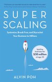 Super Scaling: Systemise, Break Free, and Skyrocket Your Business to Millions (eBook, ePUB)