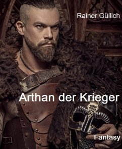 Arthan der Krieger (eBook, ePUB) - Güllich, Rainer