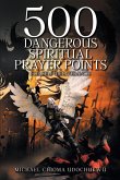 500 Dangerous Spiritual Prayer Points (eBook, ePUB)