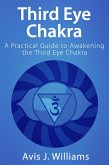 Third Eye Chakra: A Practical Third Eye Awakening Guide (eBook, ePUB)