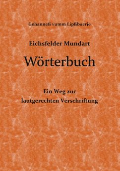 Eichsfelder Mundart Wörterbuch (eBook, ePUB) - vumm Lipßbaerje, Gehanneß
