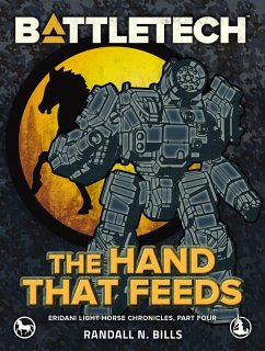 BattleTech: The Hand That Feeds (Eridani Light Horse Chronicles, Part Four) (eBook, ePUB) - Bills, Randall N.