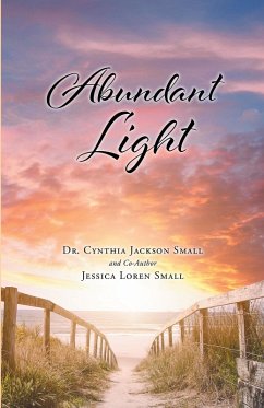 Abundant Light (eBook, ePUB) - Cynthia Jackson Small; Small, Co-Author Jessica Loren