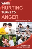 When Hurting Turns to Anger (eBook, ePUB) When Hurting Turns to Anger (eBook, ePUB)