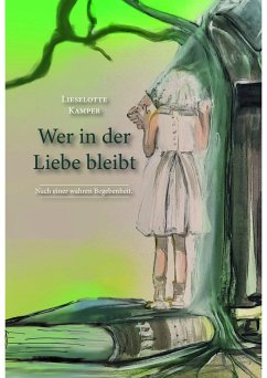 Wer in der Liebe bleibt - Kamper, Lieselotte