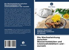 Die Wechselwirkung zwischen Wassermolekülen und Löwenzahnblättern und -wurzeln - Moussaoui, Haytem;Lamharrar, Abdelkader;Idlimam, Ali