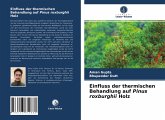 Einfluss der thermischen Behandlung auf Pinus roxburghii Holz
