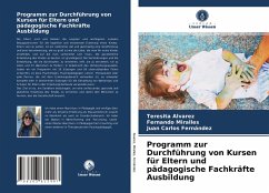 Programm zur Durchführung von Kursen für Eltern und pädagogische Fachkräfte Ausbildung - Alvarez, Teresita;Miralles, Fernando;Fernández, Juan Carlos