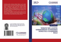 TÜRK¿YE¿N¿N LOJ¿ST¿K KARAKÖPRÜSÜ OLMASINDA DEN¿ZYOLU ULA¿IMININ ROLÜ - ÇETINOGLU, Hakan