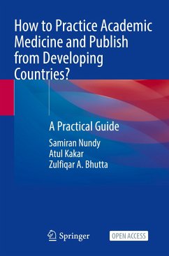 How to Practice Academic Medicine and Publish from Developing Countries? - Nundy, Samiran;Kakar, Atul;Bhutta, Zulfiqar A.