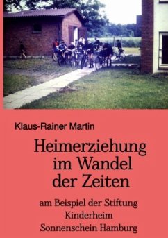 Heimerziehung im Wandel der Zeiten - Martin, Klaus-Rainer