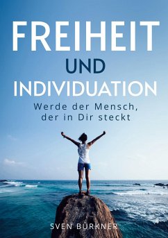 Freiheit und Individuation - Bürkner, Sven