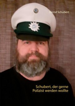 Schubert, der gerne Polizist werden wollte - Schubert, Bernd