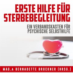 Erste Hilfe für Sterbebegleitung - Bruckner, Bernadette;Auinger, Susanne;Fuchs, Andrea