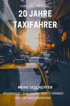 20 Jahre Taxifahrer - Gröschke, Christian
